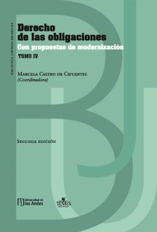 Derecho de las obligaciones con propuestas de modernizacin Tomo IV.  Marcela Castro de Cifuentes