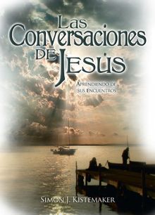 Las Conversaciones de Jess.  Simon J. Kistemaker