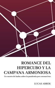 Romance del hipercubo y la campana armoniosa.  Lucas Abrek