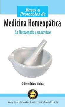 Bases y protocolos de Medicina Homeoptica.  Gilberto Triana Molina