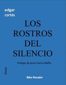 Los rostros del silencio.  Edgar Corts Mendieta