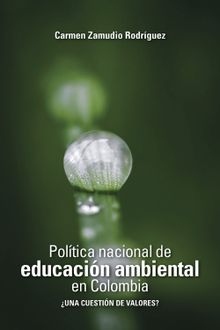 Poltica nacional de educacin ambiental en Colombia.  Carmen Zamudio-Rodrguez