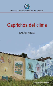 Caprichos del clima.  Gabriel Alzate