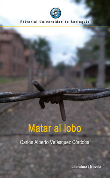 Matar al lobo.  Carlos Alberto Velsquez Crdoba