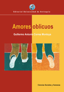 Amores oblicuos.  Guillermo Antonio Correa Montoya