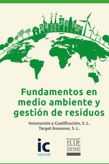 Fundamentos en medio ambiente y gestin de residuos.  Innovacin Cualificacin S. L.