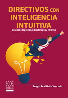 Directivos con inteligencia intuitiva.  Ecoe Ediciones