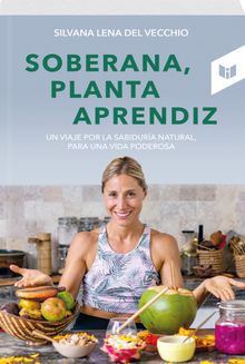 Soberana, planta aprendiz.  Silvana Lena Del Vecchio