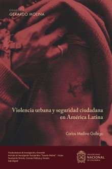 Violencia urbana y seguridad ciudadana en Amrica Latina.  Carlos Medina Gallego