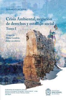 Crisis Ambiental, negacin de derechos y estallido social. Tomo I.  Gregorio Mesa Cuadros