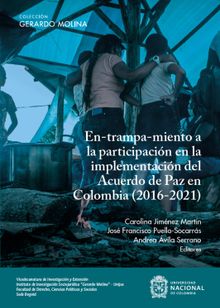 En-trampa-miento a la participacin en la implementacin del Acuerdo de Paz en Colombia (2016-2021).  Jos Francisco Puello Socarrs