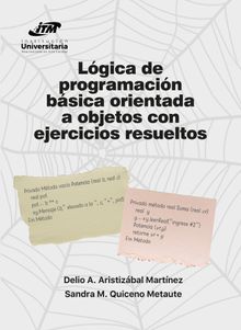 Lgica de programacin bsica orientada a objetos con ejercicios resueltos.  Sandra M. Quiceno Metaute