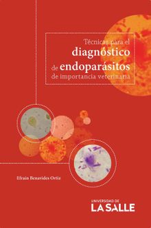 Tcnicas para el diagnstico de endoparsitos de importancia veterinaria.  Efran Benavides Ortiz