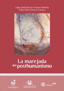 La marejada del posthumanismo.  dgar Varela Barrios