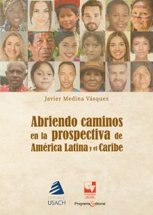 Abriendo caminos en la prospectiva para el desarrollo de Amrica Latina.  Javier Enrique Medina Vsquez