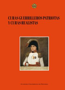Curas guerrilleros patriotas y curas realistas.  Luis Horacio Lpez Domnguez