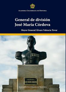 General de divisin Jos Mara Crdova.  lvaro Valencia Tovar