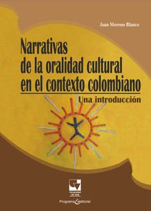 Narrativas de la oralidad cultural en el contexto colombiano.  Juan Moreno Blanco