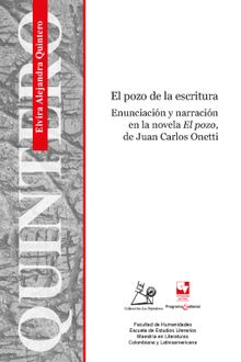 El pozo de la escritura Enunciacin y Narracin en la novela El pozo, de Juan Carlos Onetti.  Elvira Alejandra Quintero Hincapi