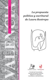 La propuesta poltica y escritural de Laura Restrepo.  Ida Viviana Valencia Ortiz