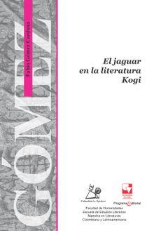 El jaguar en la Literatura Kogi.  Fabio Gmez Cardona