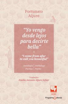 Yo vengo desde lejos para decirte bella / I come from afar to tell you beautiful.  Aljure Fortunato