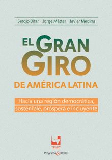 El gran giro de Amrica Latina: hacia una regin democrtica, sostenible, prspera e incluyente.  Javier Medina