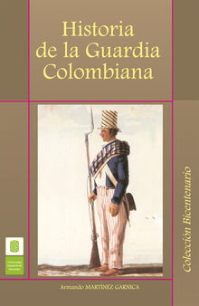 Historia de la guardia colombiana.  Armando Martnez Garnica