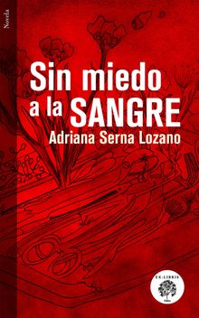 Sin miedo a la sangre.  Adriana Serna Lozano