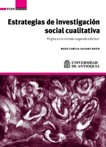 Estrategias de investigacin social cualitativa.  Mara Eumelia Galeano Marn