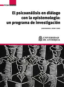 El psicoanlisis en dilogo con la epistemologa.  Juan Manuel Uribe Cano