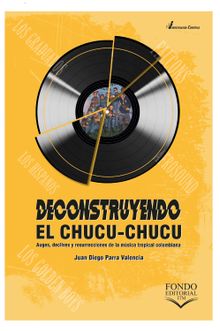 Deconstruyendo el chucu-chucu.  Juan Diego Parra Valencia