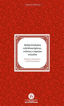 Subjetividades caleidoscpicas relatos y espejos trizados.  Carol Pertuz Bedoya