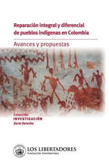 Reparacin integral y diferencial de pueblos indgenas en Colombia: .  Yesit Leonardo Silva Medina