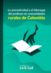 La asociatividad y el liderazgo del profesor en comunidades rurales de Colombia.  Luis Ernesto Vsquez Alape