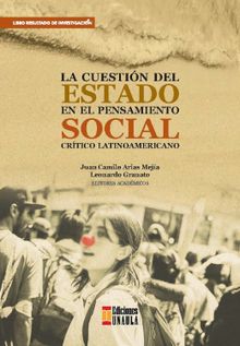 La cuestin del estado en el pensamiento social crtico latinoamericano.  Leonardo Granato