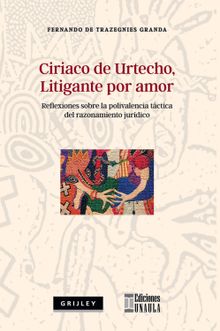 Ciriaco de Urtecho, litigante por amor.  Fernando Trazegnies de Granda