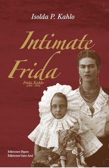 Intimate Frida.  Isolda P. Kahlo