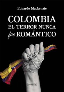 Colombia. El terror nunca fue romntico.  Eduardo Mackenzie