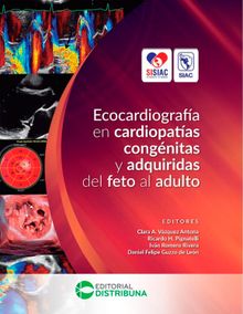 Ecocardiografa en Cardiopatas Congnitas y Adquiridas del Feto al Adulto.  Ivn Romero Rivera