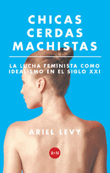 Chicas cerdas machistas.  Ariel Levy