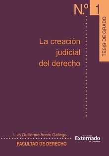 La creacin judicial del derecho.  Acero Luis Guillermo