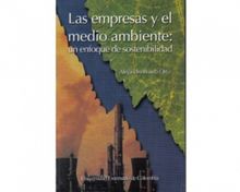 Las empresas y el medio ambiente : un enfoque de sostenibilidad.  Alejandro Boada Ortiz