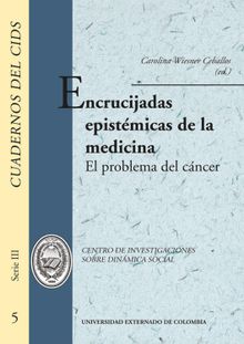 Encrucijadas epistmicas de la medicina. el problema del cncer.  Varios Autores