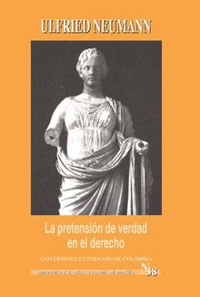 La Pretensin de verdad en el derecho y tres ensayos sobre Radbruch.  Ulfried Neumann