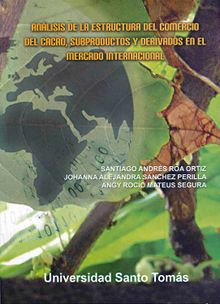 Anlisis de la estructura del comercio del cacao, subproductos y derivados en el mercado internacional.  Johanna Alexandra Snchez Perilla