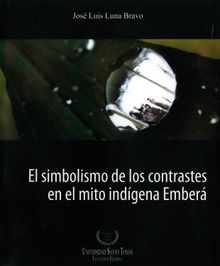 El simbolismo de los contrastes en el mito indgena Ember.  Jos Luis Luna Bravo