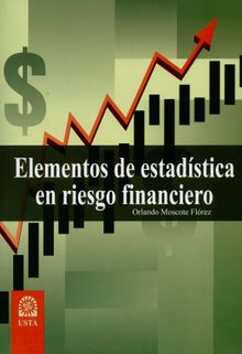 Elementos de estadstica en riesgo financiero.  Orlando Moscote Flrez