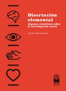 Disertacin elemental: algunas cuestiones sobre la investigacin social.  Adrin Serna Dimas