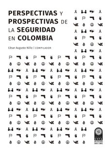 Perspectivas y prospectivas de la seguridad en Colombia.  Csar Augusto Bio